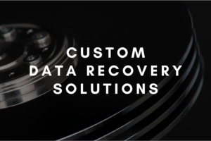 Custom data recovery solutions