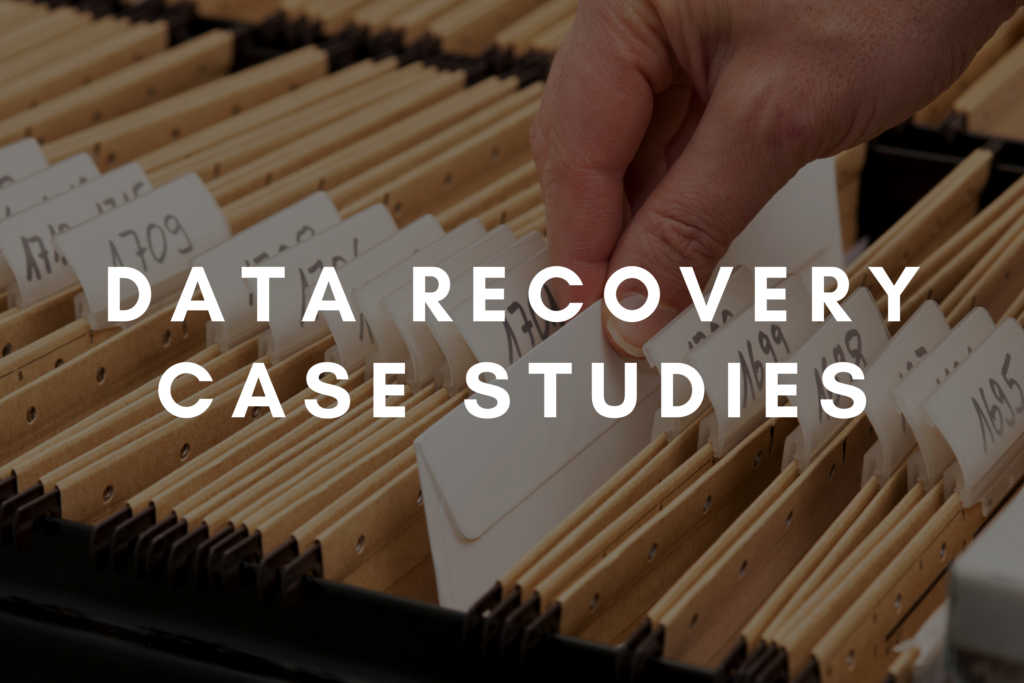 DATA RECOVERY CASE STUDIES DATA RECOVERY CASE STUDIES