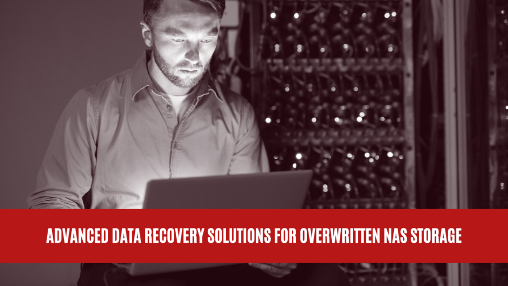 Advanced Data Recovery Solutions for Overwritten NAS Storage