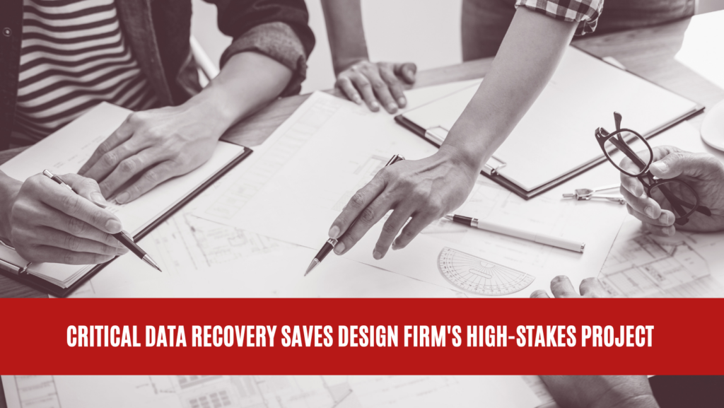 Critical Data Recovery Saves Design Firm's High-Stakes Project