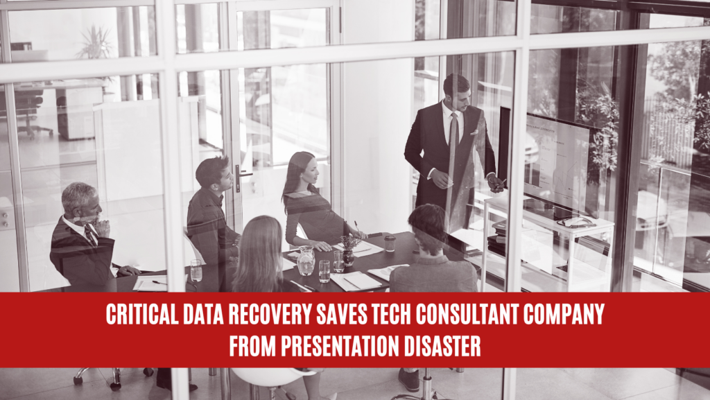 Critical Data Recovery Saves Tech Consultant Company from Presentation Disaster