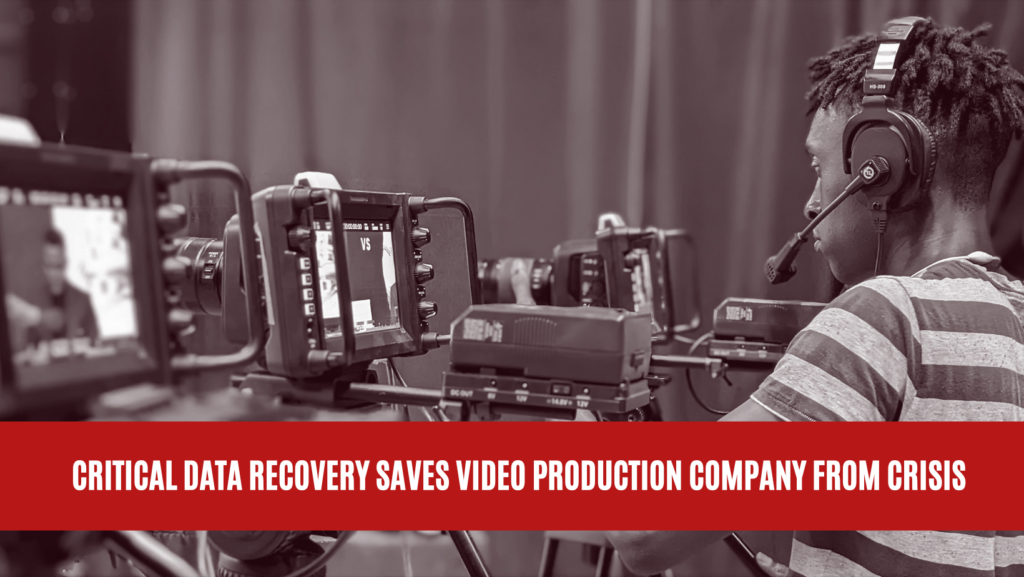 Critical Data Recovery Saves Video Production Company from Crisis