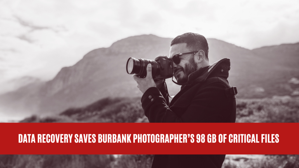 Data Recovery Saves Burbank Photographer’s 98 GB of Critical Files