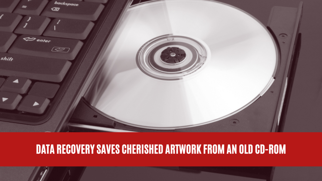 Data Recovery Saves Cherished Artwork from an old CD-ROM