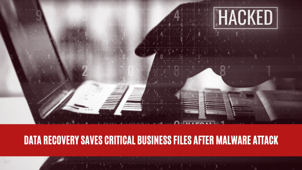 Data Recovery Saves Critical Business Files After Malware Attack