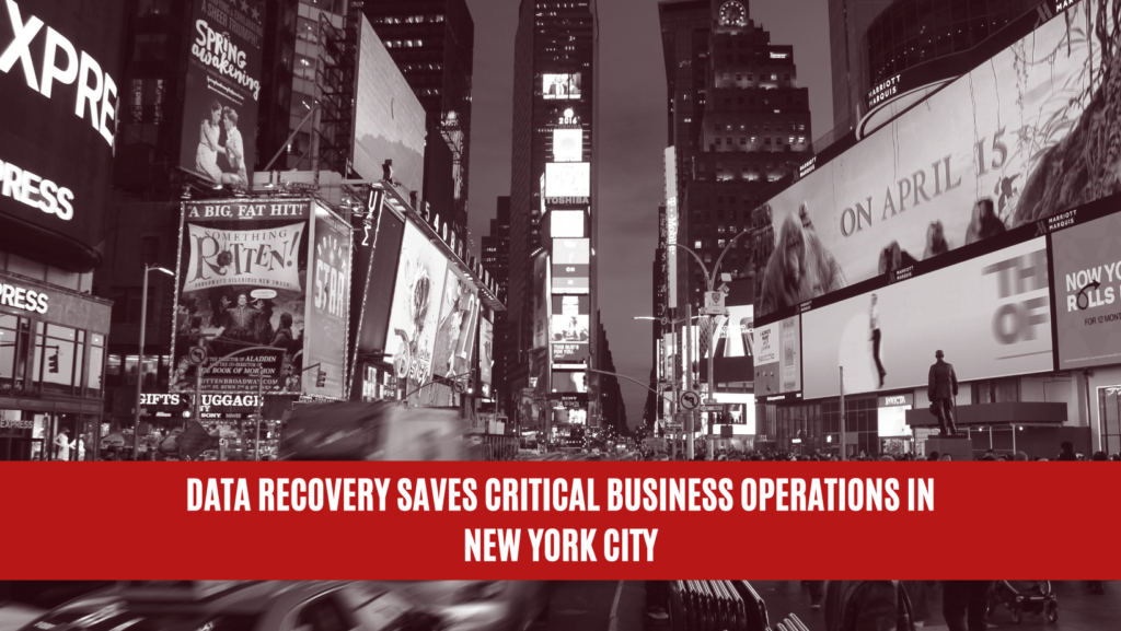 Data Recovery Saves Critical Business Operations in New York City