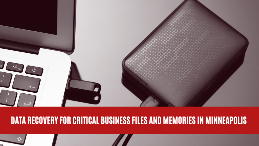 Data Recovery for Critical Business Files and Memories in Minneapolis