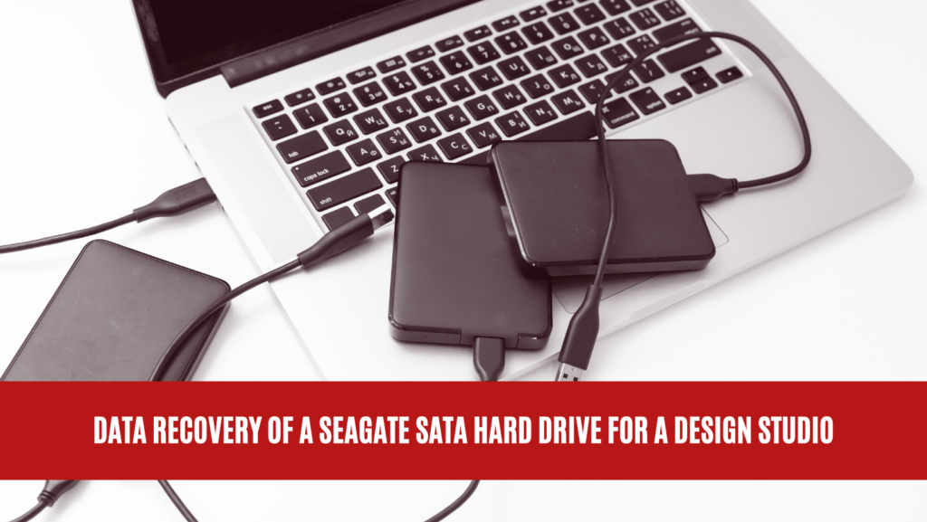 Data Recovery of a Seagate SATA Hard Drive for a Design Studio