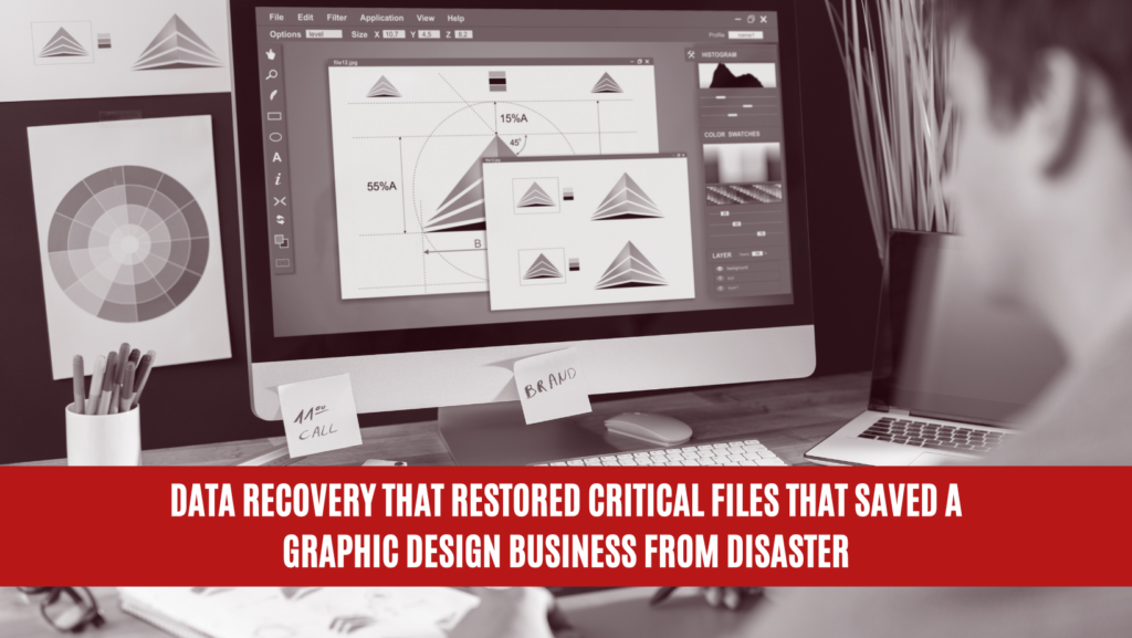 Data Recovery that Restored Critical Files that Saved a Graphic Design Business from Disaster