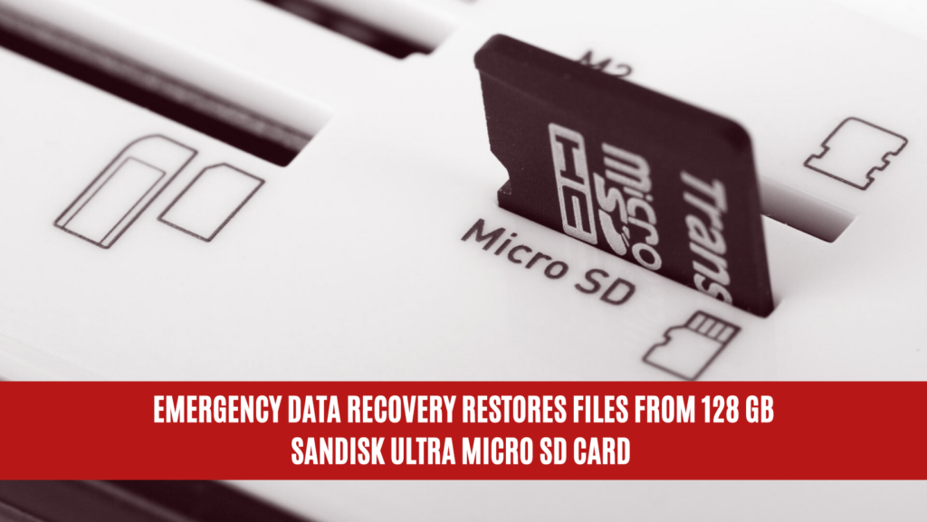 Emergency Data Recovery Restores Files from 128 GB SanDisk Ultra Micro SD card