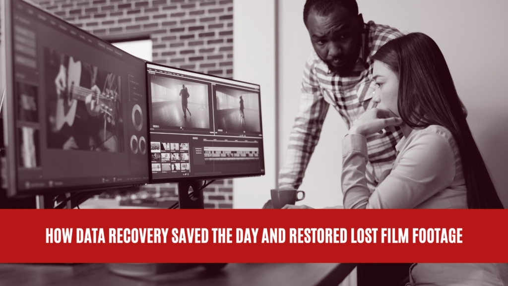 How Data Recovery Saved the Day and Restored Lost Film Footage