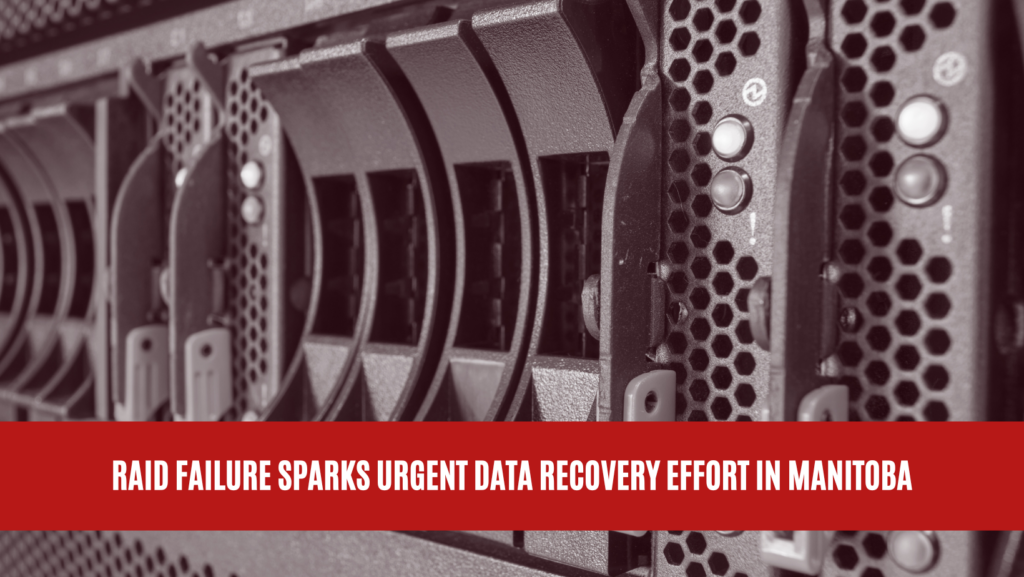 RAID Failure Sparks Urgent Data Recovery Effort in Manitoba