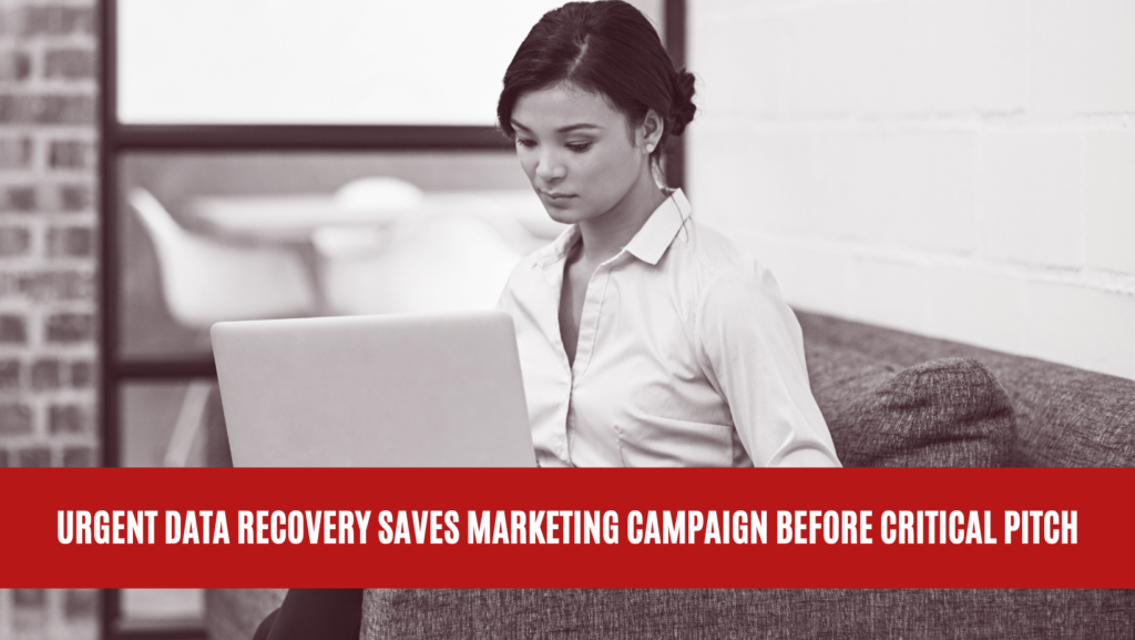 Urgent Data Recovery Saves Marketing Campaign Before Critical Pitch
