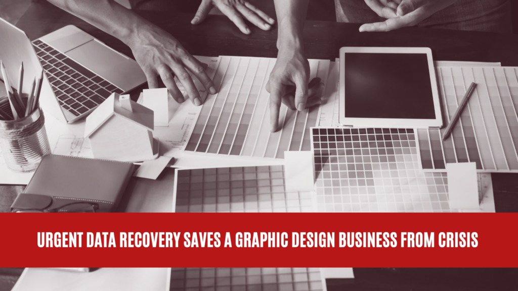 Urgent Data Recovery Saves a Graphic Design Business from Crisis