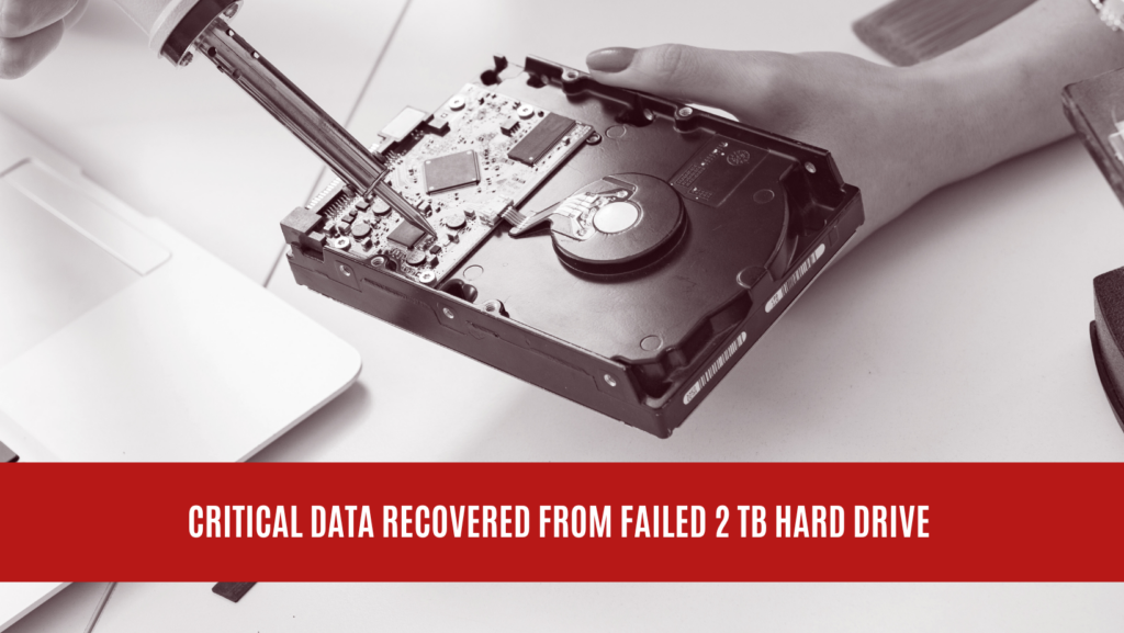 Critical Data Recovered from Failed 2 TB Hard Drive
