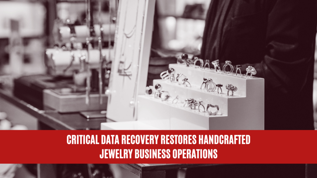 Critical Data Recovery Restores Handcrafted Jewelry Business Operations