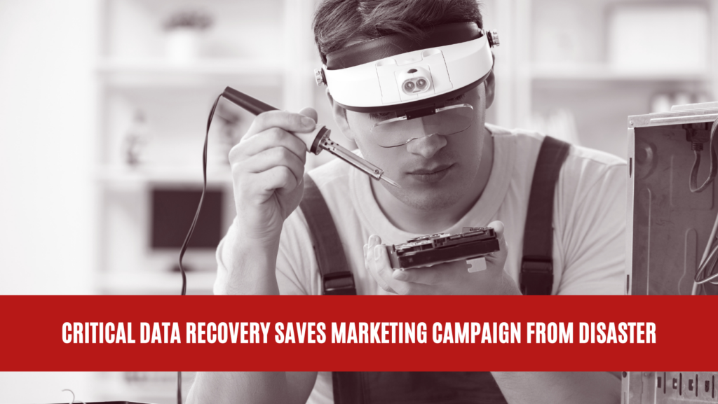 Critical Data Recovery Saves Marketing Campaign from Disaster