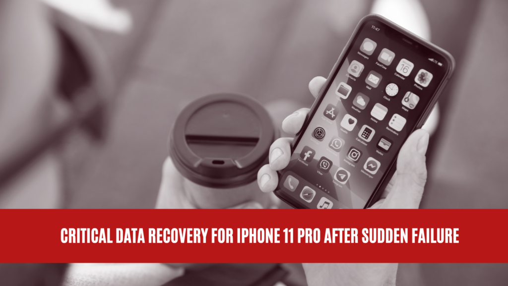 Critical Data Recovery for iPhone 11 Pro After Sudden Failure