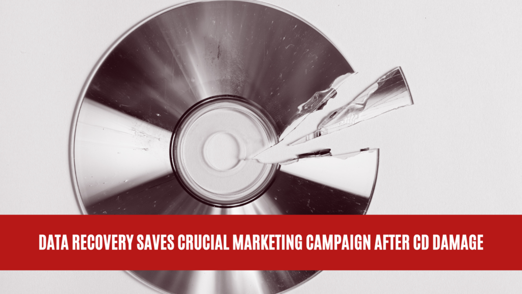 Data Recovery Saves Crucial Marketing Campaign After CD Damage