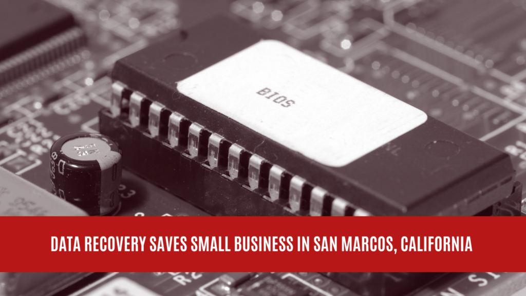 Data Recovery Saves Small Business in San Marcos, California