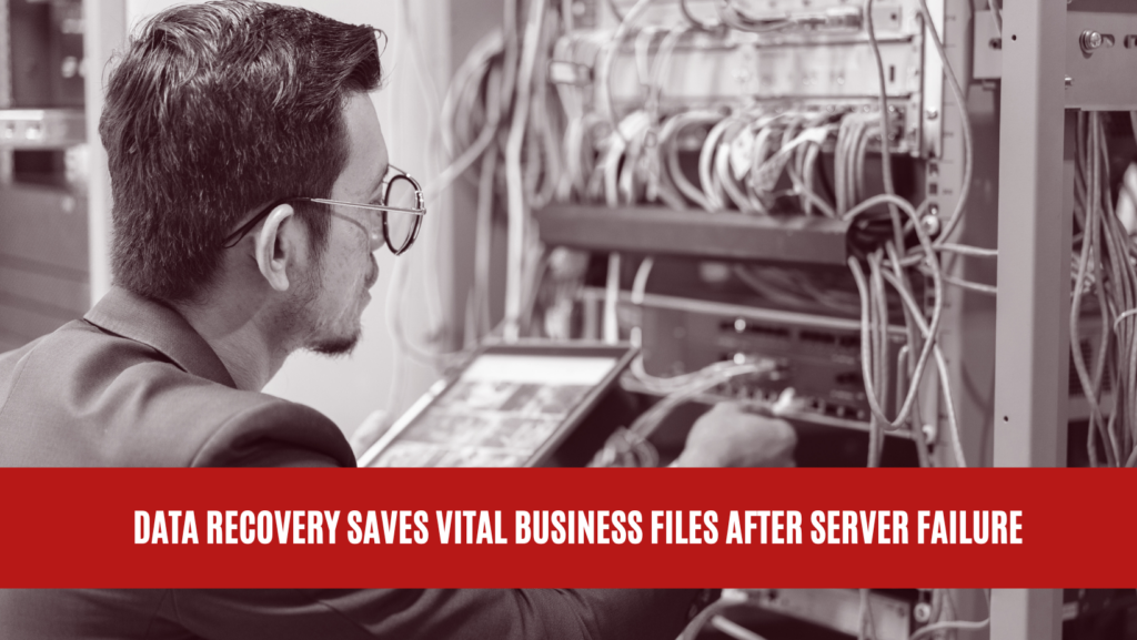 Data Recovery Saves Vital Business Files After Server Failure