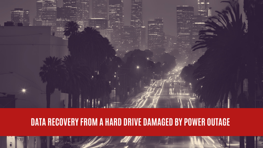Data Recovery from a Hard Drive Damaged by Power Outage in Los Angeles