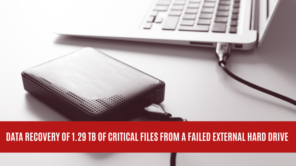 Data Recovery of 1.29 TB of Critical Files from a Failed External Hard Drive
