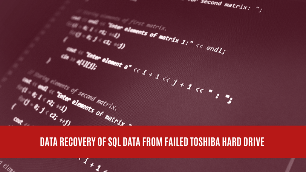 Data Recovery of SQL Data from Failed Toshiba Hard Drive