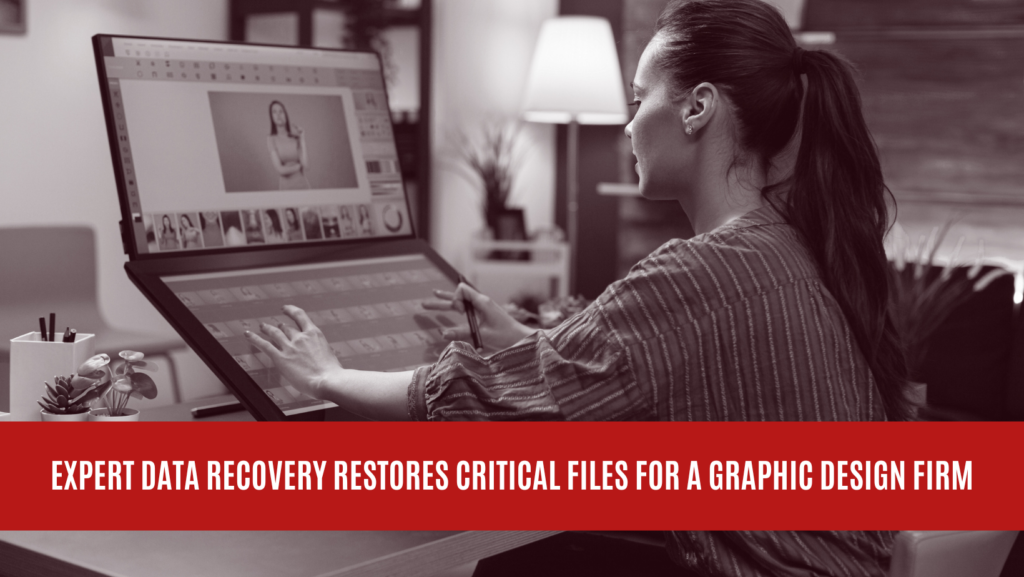 Expert Data Recovery Restores Critical Files for a Graphic Design Firm
