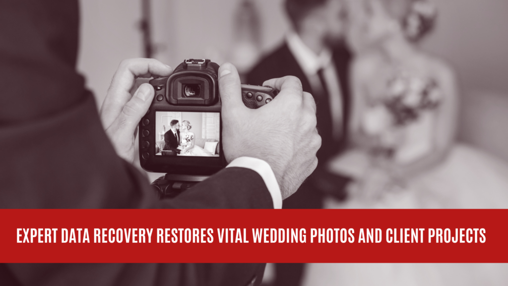 Expert Data Recovery Restores Vital Wedding Photos and Client Projects