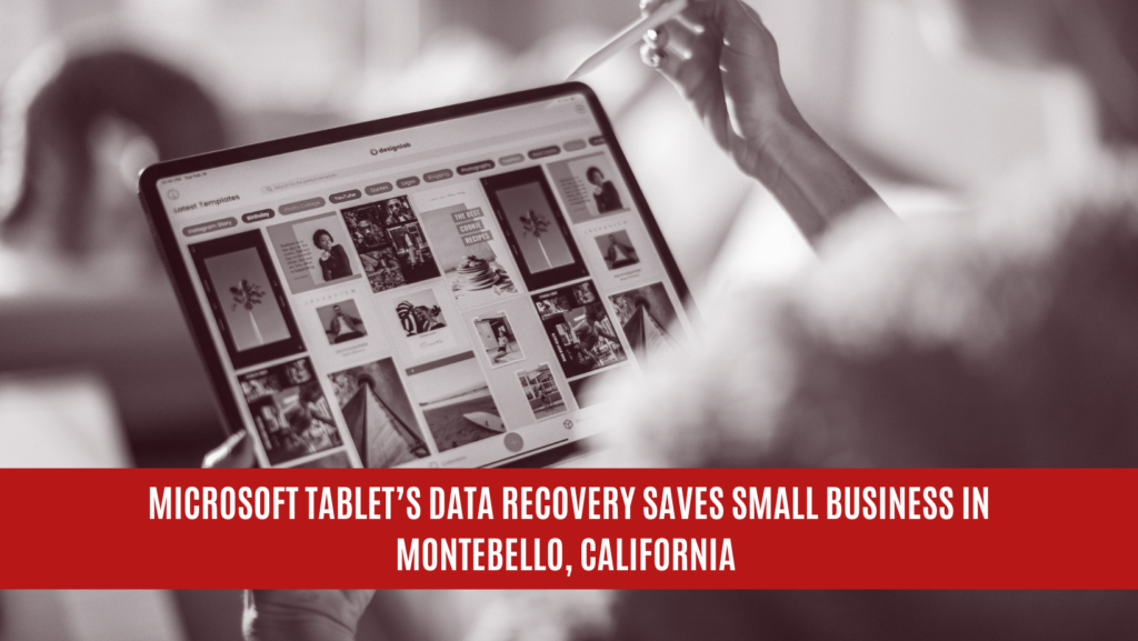 Microsoft Tablet’s Data Recovery Saves Small Business in Montebello, California