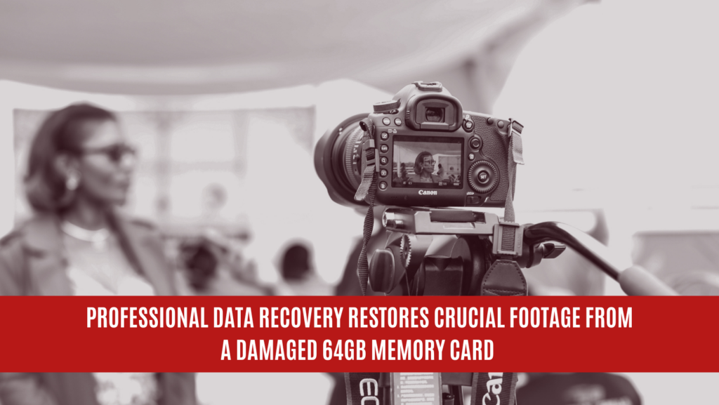 Professional Data Recovery Restores Crucial Footage from a Damaged 64GB Memory Card