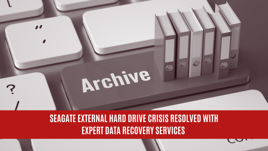 Seagate External Hard Drive Crisis Resolved with Expert Data Recovery Services