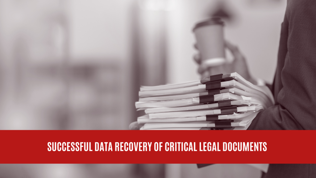 Successful Data Recovery of Critical Legal Documents