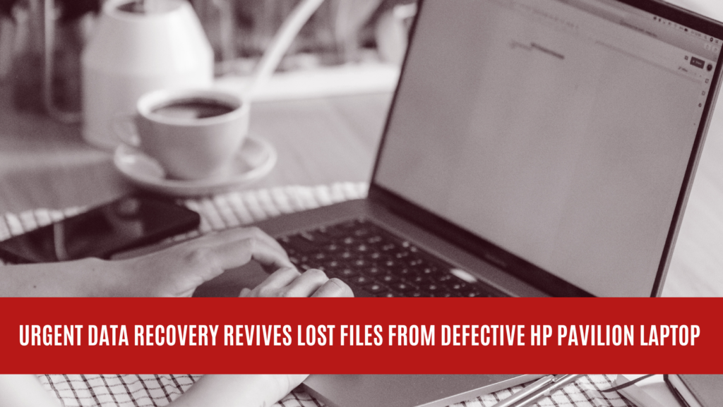 Urgent Data Recovery Revives Lost Files from Defective HP Pavilion Laptop