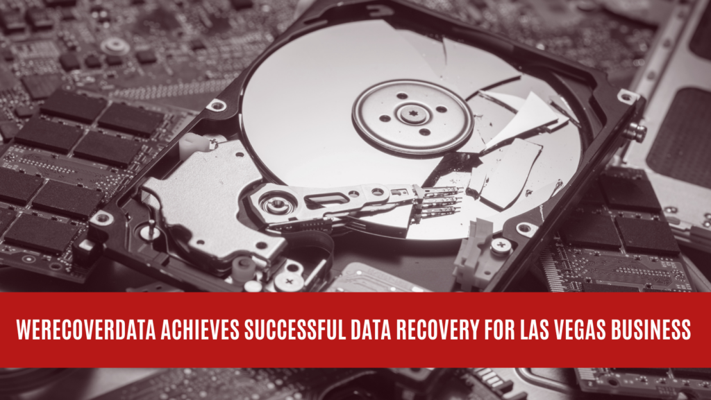 WeRecoverData Achieves Successful Data Recovery for Las Vegas Business