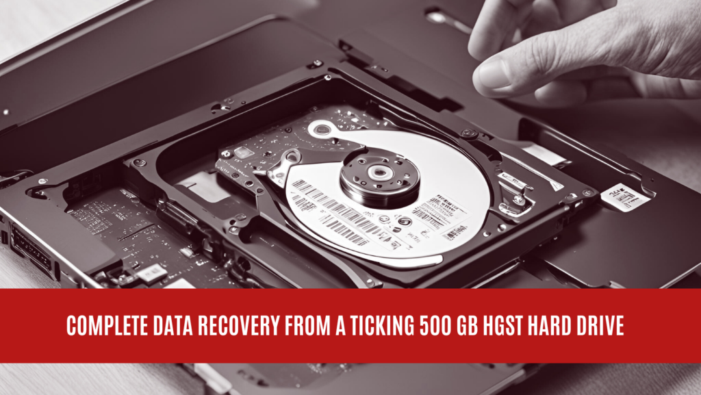 Complete Data Recovery from Ticking 500 GB HGST Hard Drive in Ontario