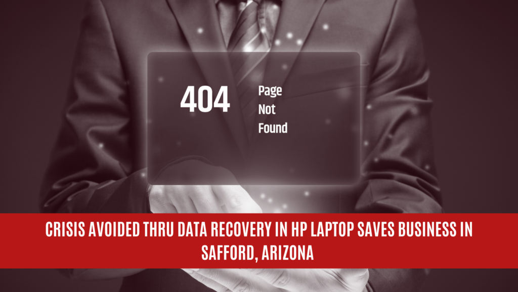 Crisis Avoided Thru Data Recovery in HP Laptop Saves Business in Safford, Arizona
