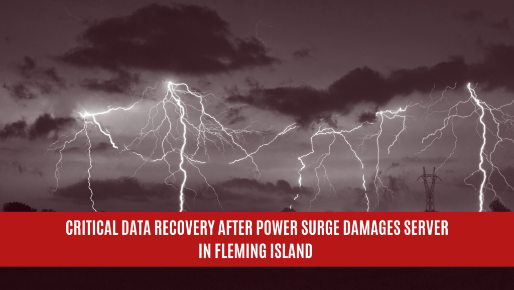 Critical Data Recovery After Power Surge Damages Server in Fleming Island