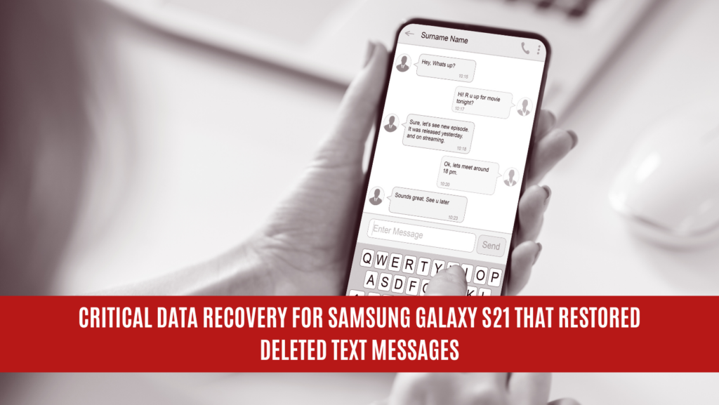 Critical Data Recovery for Samsung Galaxy S21 that Restored Deleted Text Messages
