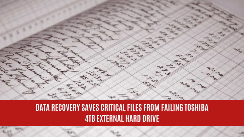 Data Recovery Saves Critical Files from Failing Toshiba 4TB External Hard Drive