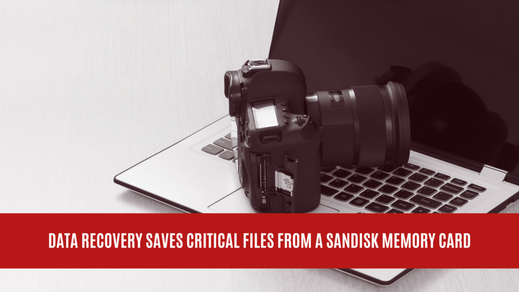 Data Recovery Saves Critical Files from a Sandisk Memory Card
