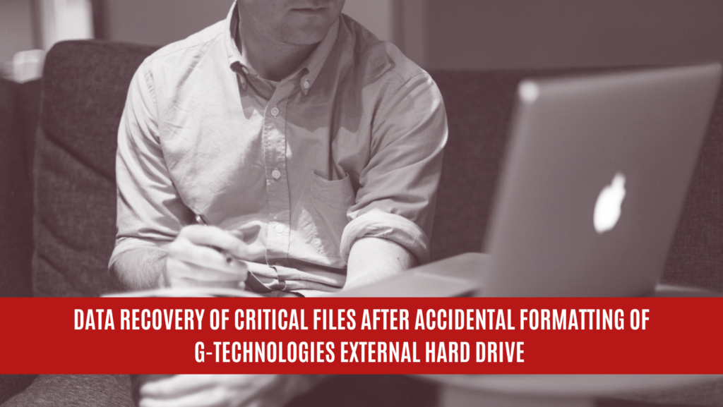 Data Recovery of Critical Files After Accidental Formatting of G-Technologies External Hard Drive
