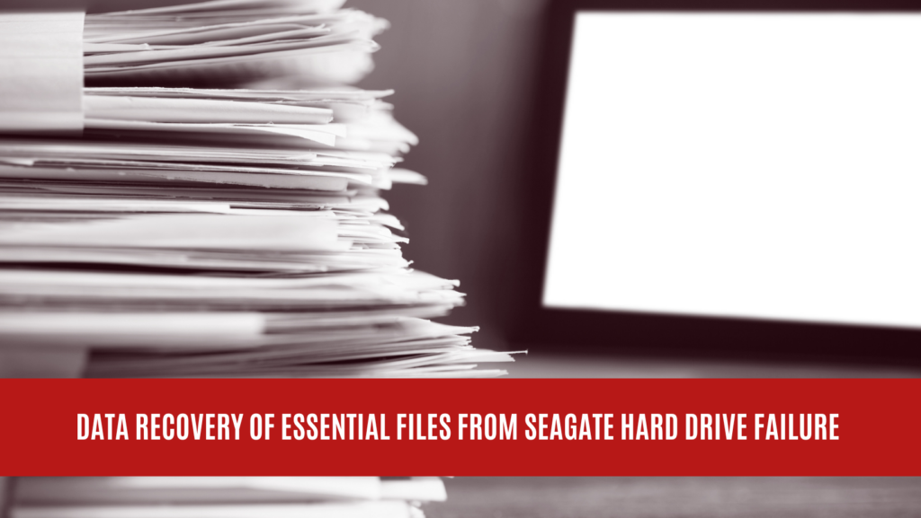 Data Recovery of Essential Files from Seagate Hard Drive Failure