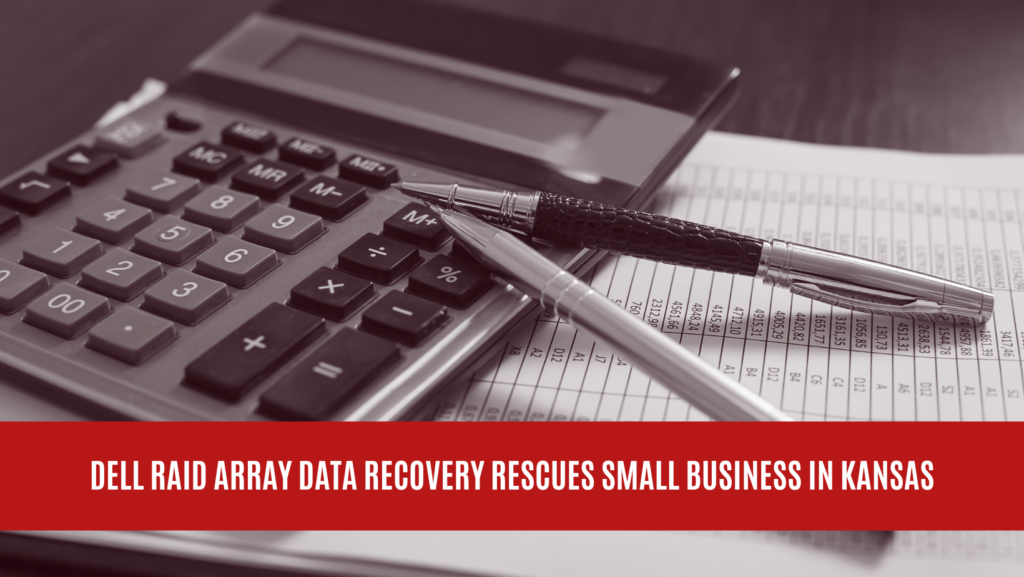 Dell RAID Array Data Recovery Rescues Small Business in Kansas