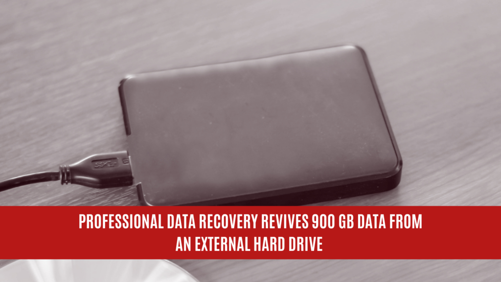 Professional Data Recovery Revives 900 GB Data from an External Hard Drive