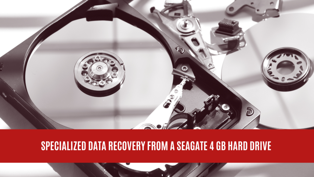 Specialized Data Recovery from a Seagate 4 GB Hard Drive