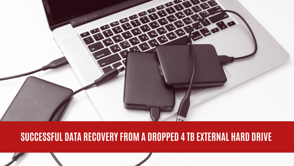 Successful Data Recovery from a Dropped 4 TB External Hard Drive