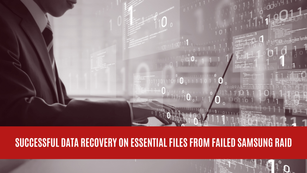 Successful Data Recovery on Essential Files from Failed Samsung RAID