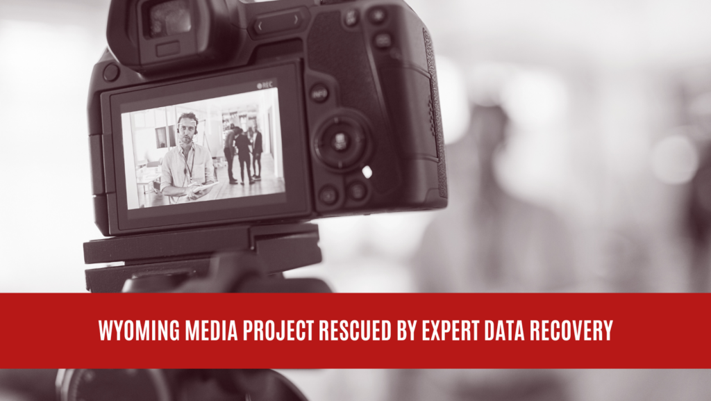 Wyoming Media Project Rescued by Expert Data Recovery